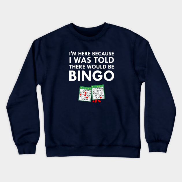 I Was Told There Would Be Bingo Crewneck Sweatshirt by FlashMac